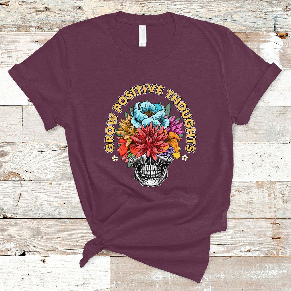 Mental Health Matters T Shirt Grow Positive Thoughts Mental Health Awareness Groovy Retro Floral Skull With Flowers TS02 Maroon Printyourwear