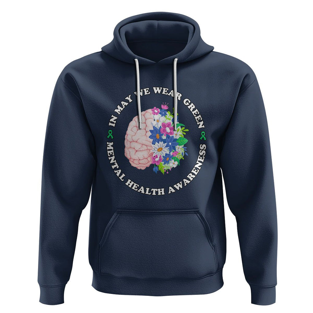Mental Health Matters Hoodie Mental Health Matters In May We Wear Green Mental Health Awareness Floral Human Brain With Flowers TS02 Navy Printyourwear