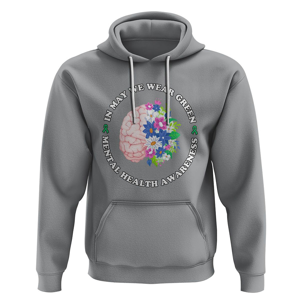 Mental Health Matters Hoodie Mental Health Matters In May We Wear Green Mental Health Awareness Floral Human Brain With Flowers TS02 Sport Gray Printyourwear