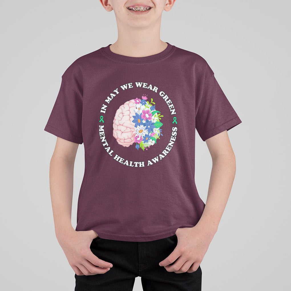 Mental Health Matters T Shirt For Kid Mental Health Matters In May We Wear Green Mental Health Awareness Floral Human Brain With Flowers TS02 Maroon Printyourwear