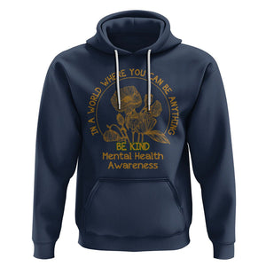 Mental Health Matters Hoodie Mental Health In A World Where You Can Be Anything Be Kind Motivational Flowers Cottagecore TS02 Navy Printyourwear