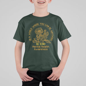 Mental Health Matters T Shirt For Kid Mental Health In A World Where You Can Be Anything Be Kind Motivational Flowers Cottagecore TS02 Dark Forest Green Printyourwear