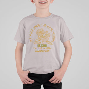 Mental Health Matters T Shirt For Kid Mental Health In A World Where You Can Be Anything Be Kind Motivational Flowers Cottagecore TS02 Ice Gray Printyourwear
