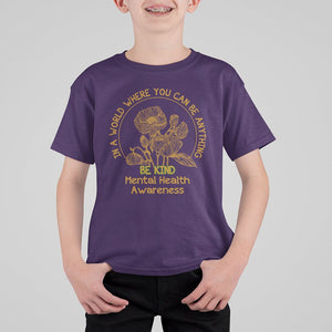 Mental Health Matters T Shirt For Kid Mental Health In A World Where You Can Be Anything Be Kind Motivational Flowers Cottagecore TS02 Purple Printyourwear