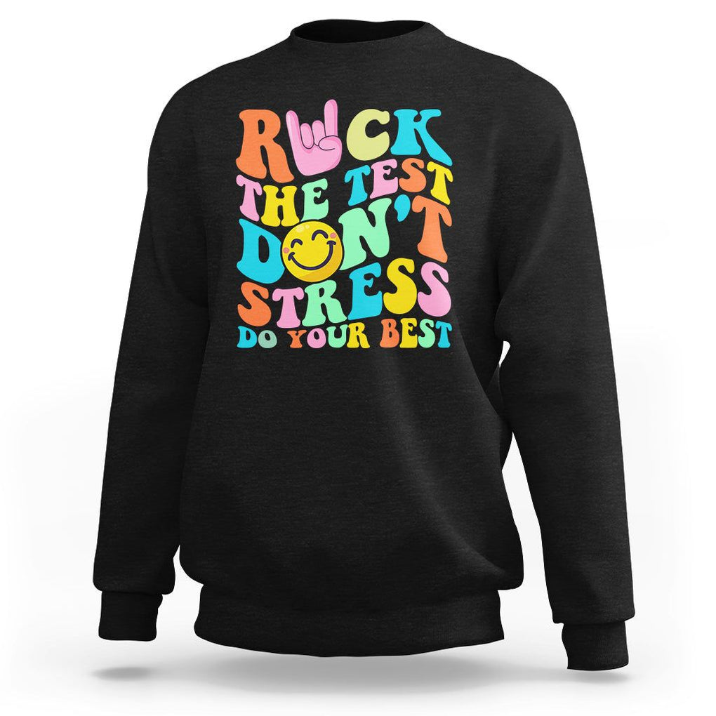Funny Teacher Sweatshirt Teachers Rock The Test Don't Stress Just Do Your Best Funny Testing Day TS02 Black Printyourwear