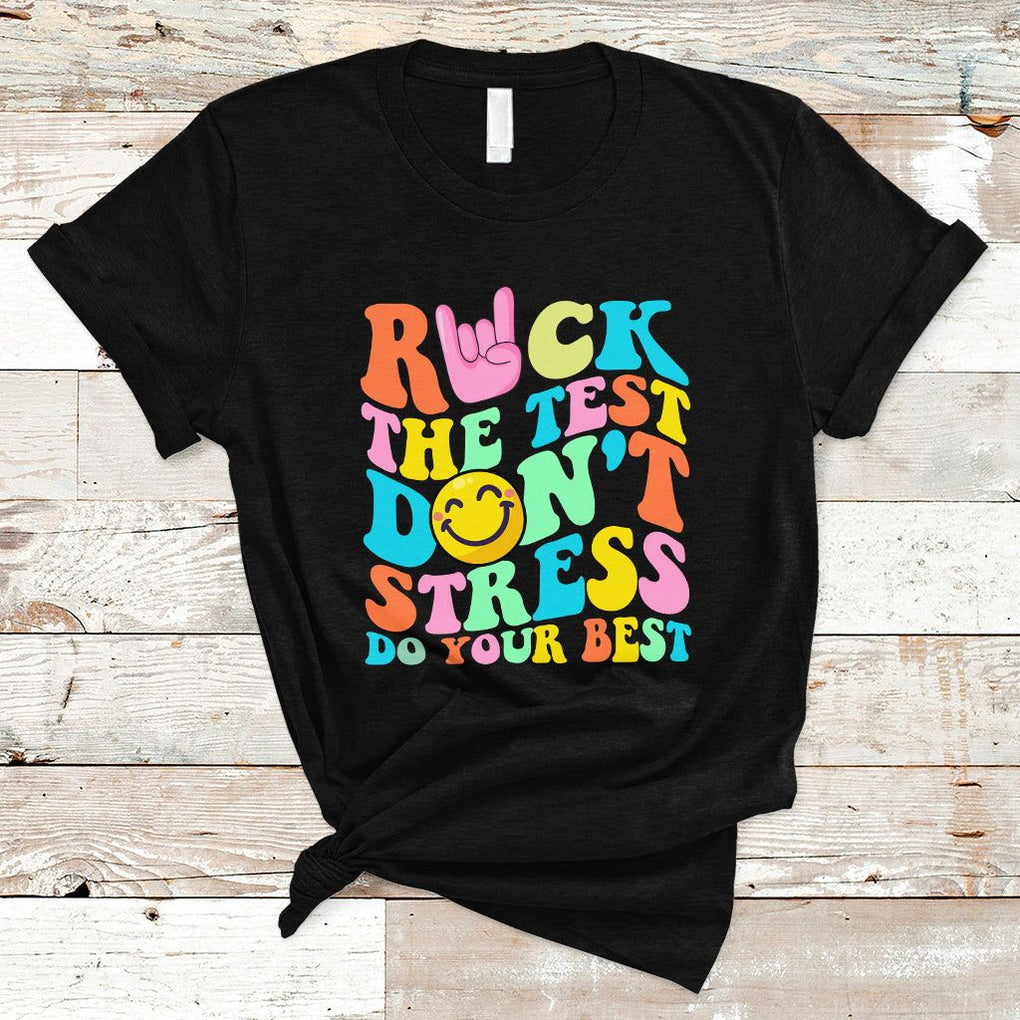 Funny Teacher T Shirt Teachers Rock The Test Don't Stress Just Do Your Best Funny Testing Day TS02 Black Printyourwear