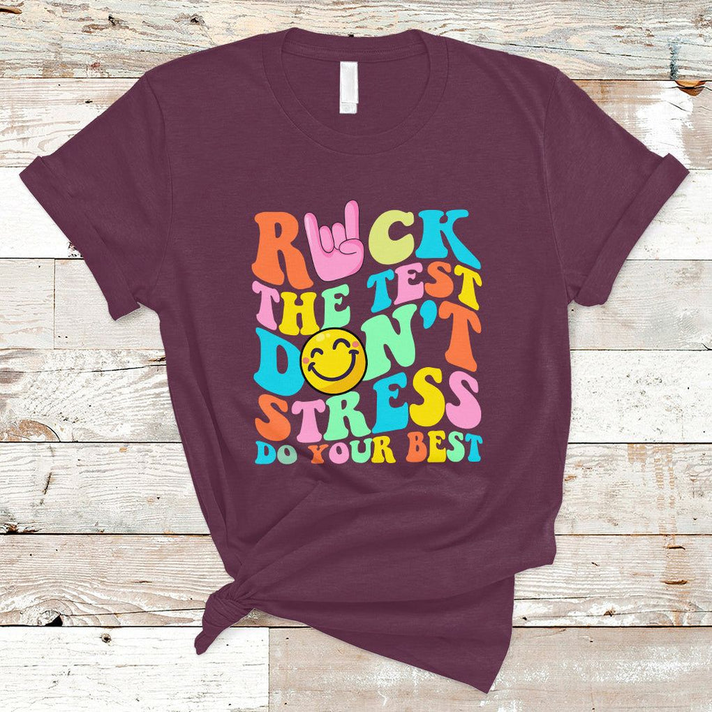 Funny Teacher T Shirt Teachers Rock The Test Don't Stress Just Do Your Best Funny Testing Day TS02 Maroon Printyourwear