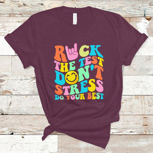 Funny Teacher T Shirt Teachers Rock The Test Don't Stress Just Do Your Best Funny Testing Day TS02 Maroon Printyourwear