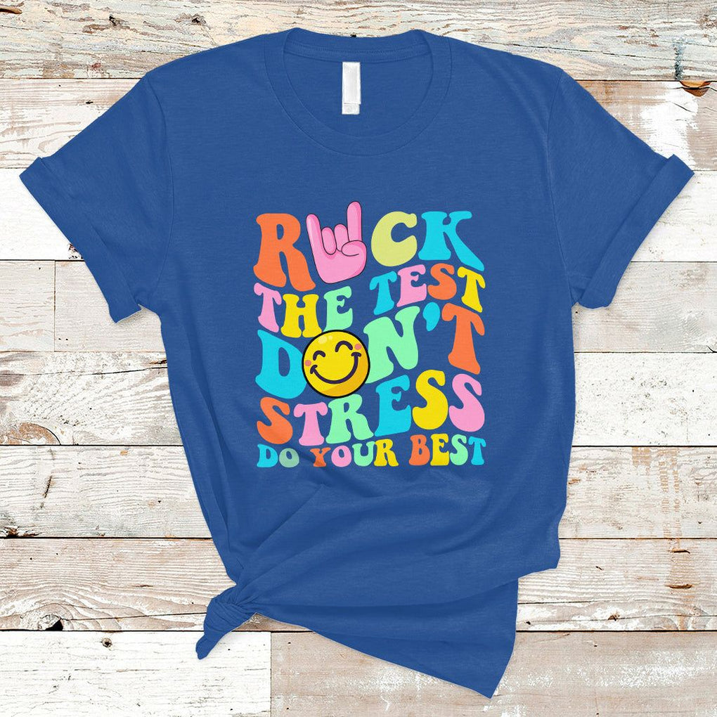 Funny Teacher T Shirt Teachers Rock The Test Don't Stress Just Do Your Best Funny Testing Day TS02 Royal Blue Printyourwear