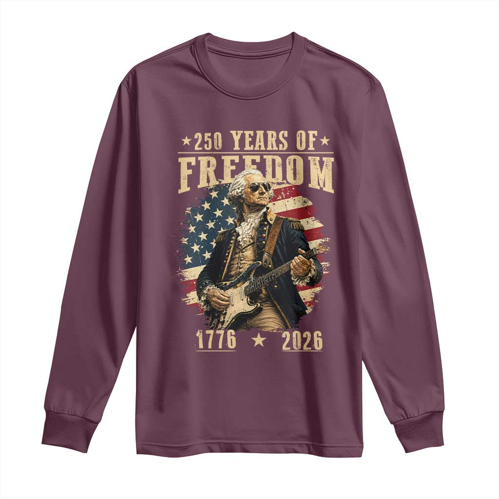 250 Years of Freedom George Washington Rock Star Long Sleeve Shirt Funny Electric Guitar Player Vintage American Flag 1776 to 2026 Semiquincentennial TS02 Maroon Print Your Wear