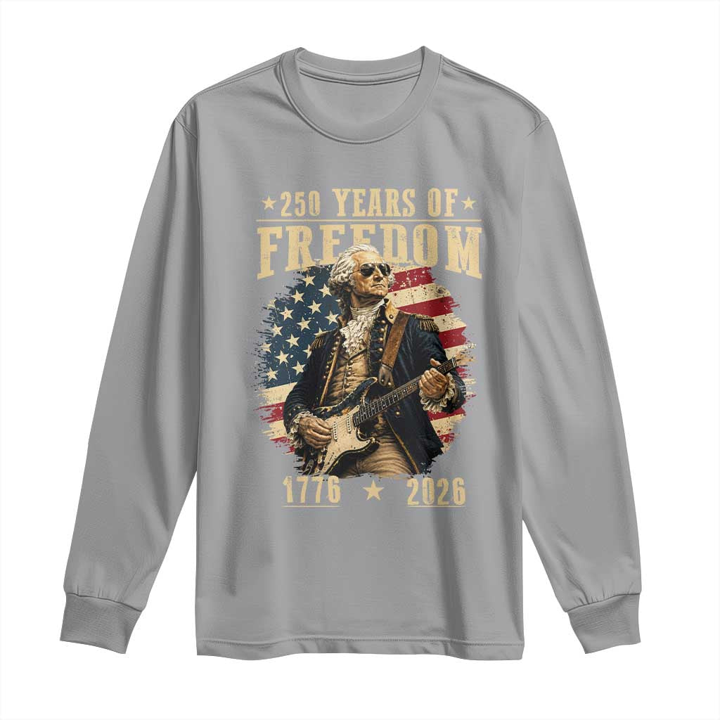 250 Years of Freedom George Washington Rock Star Long Sleeve Shirt Funny Electric Guitar Player Vintage American Flag 1776 to 2026 Semiquincentennial TS02 Sport Gray Print Your Wear