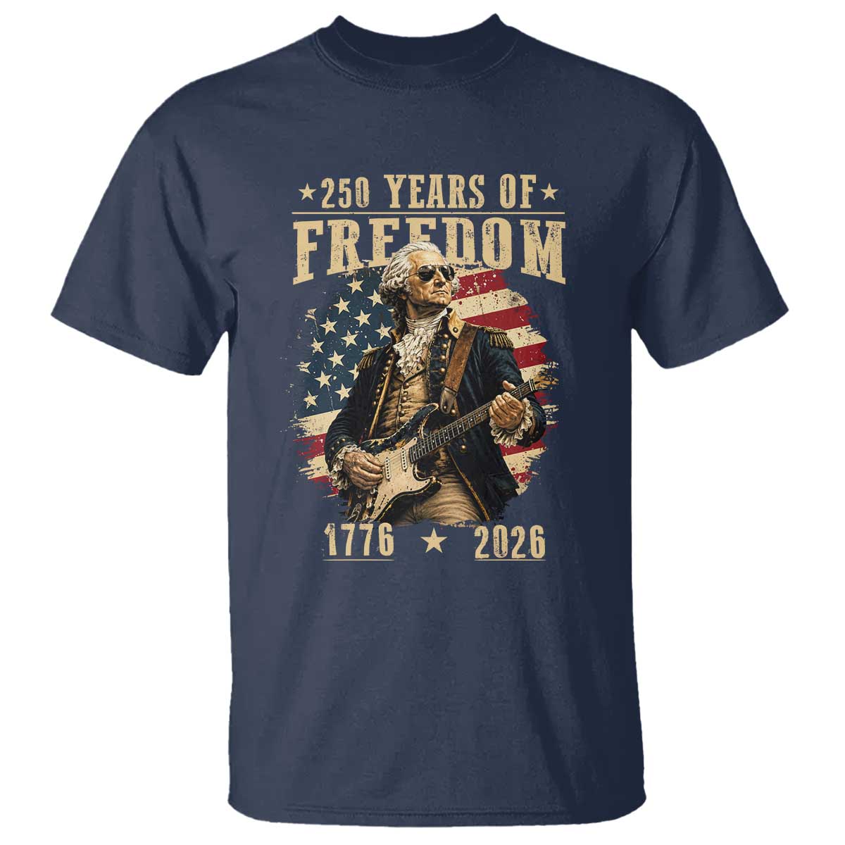 250 Years of Freedom George Washington Rock Star T Shirt Funny Electric Guitar Player Vintage American Flag 1776 to 2026 Semiquincentennial TS02 Navy Print Your Wear