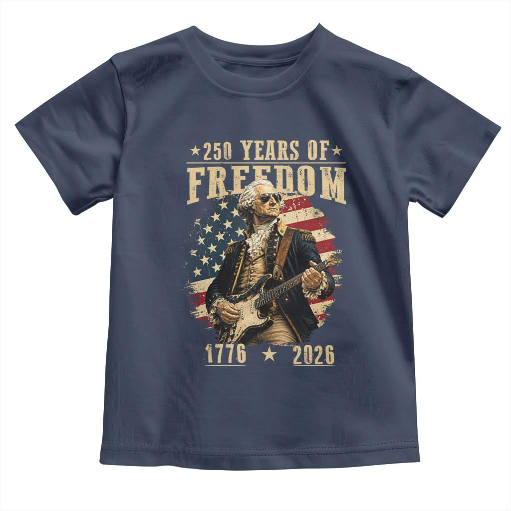 250 Years of Freedom George Washington Rock Star Toddler T Shirt Funny Electric Guitar Player Vintage American Flag 1776 to 2026 Semiquincentennial TS02 Navy Print Your Wear