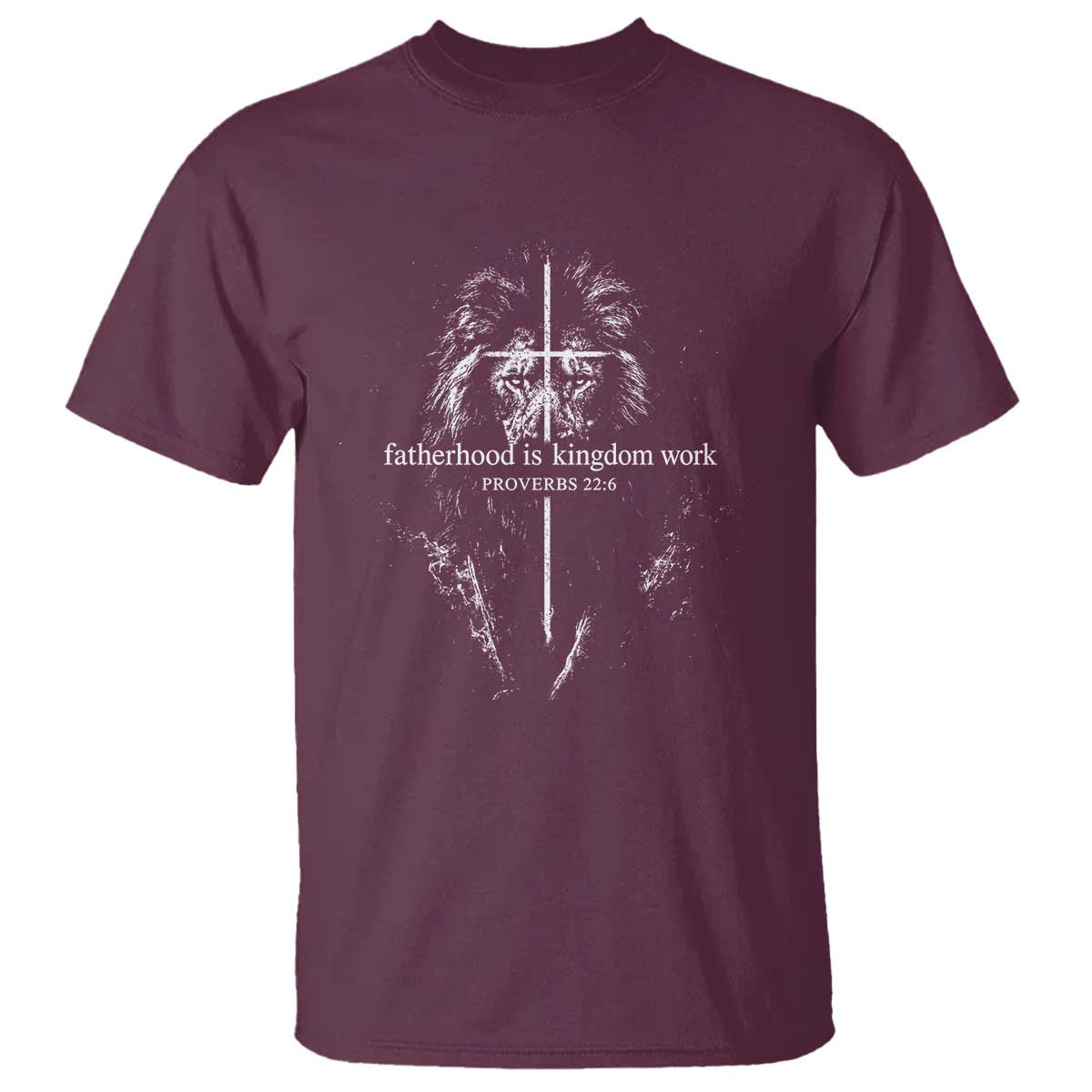 Christian Dad Lion of Judah Cross Spiritual Warrior T Shirt Fatherhood Is Kingdom Work Proverbs 22:6 Religious Fathers Day