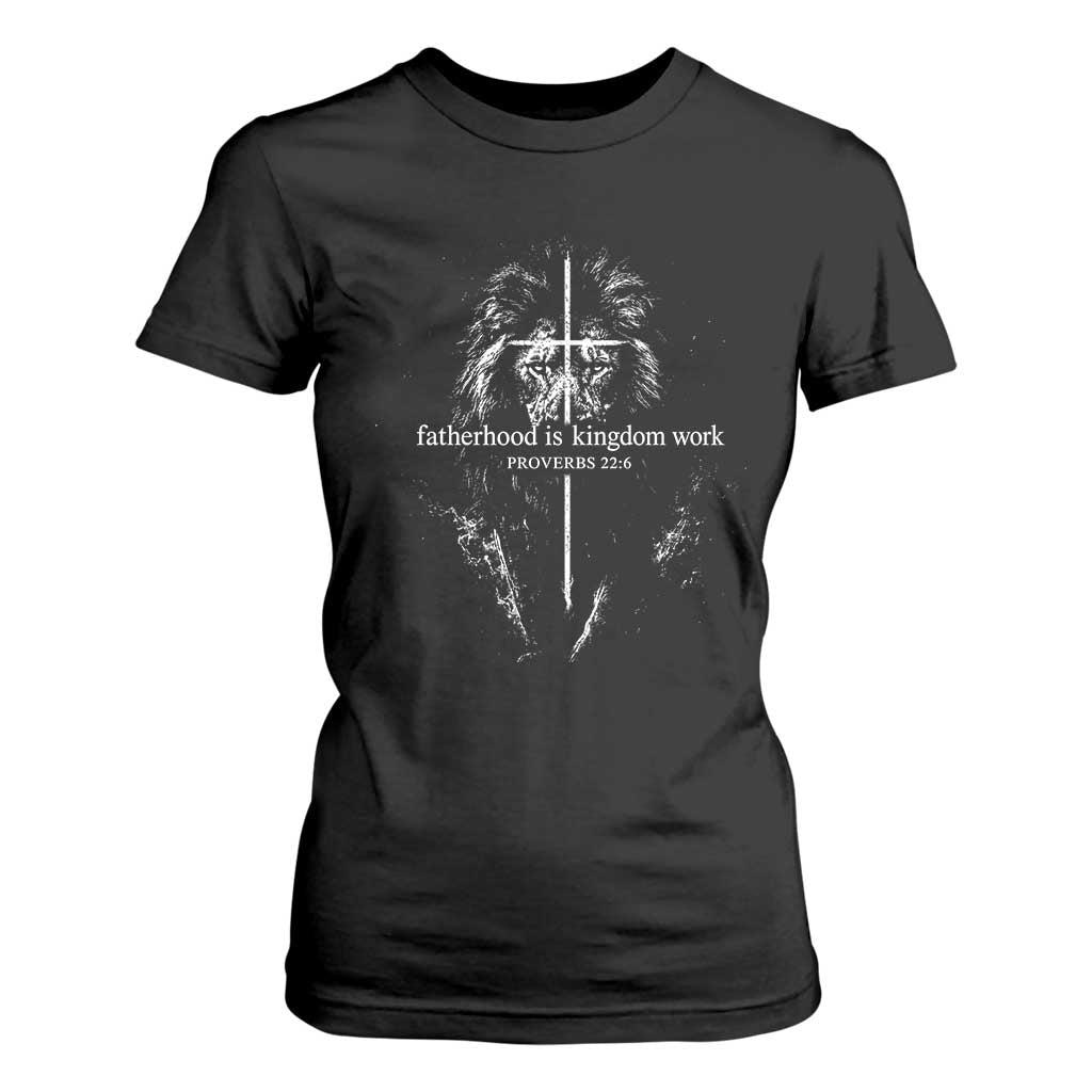 Christian Dad Lion of Judah Cross Spiritual Warrior T Shirt For Women Fatherhood Is Kingdom Work Proverbs 22:6 Religious Fathers Day