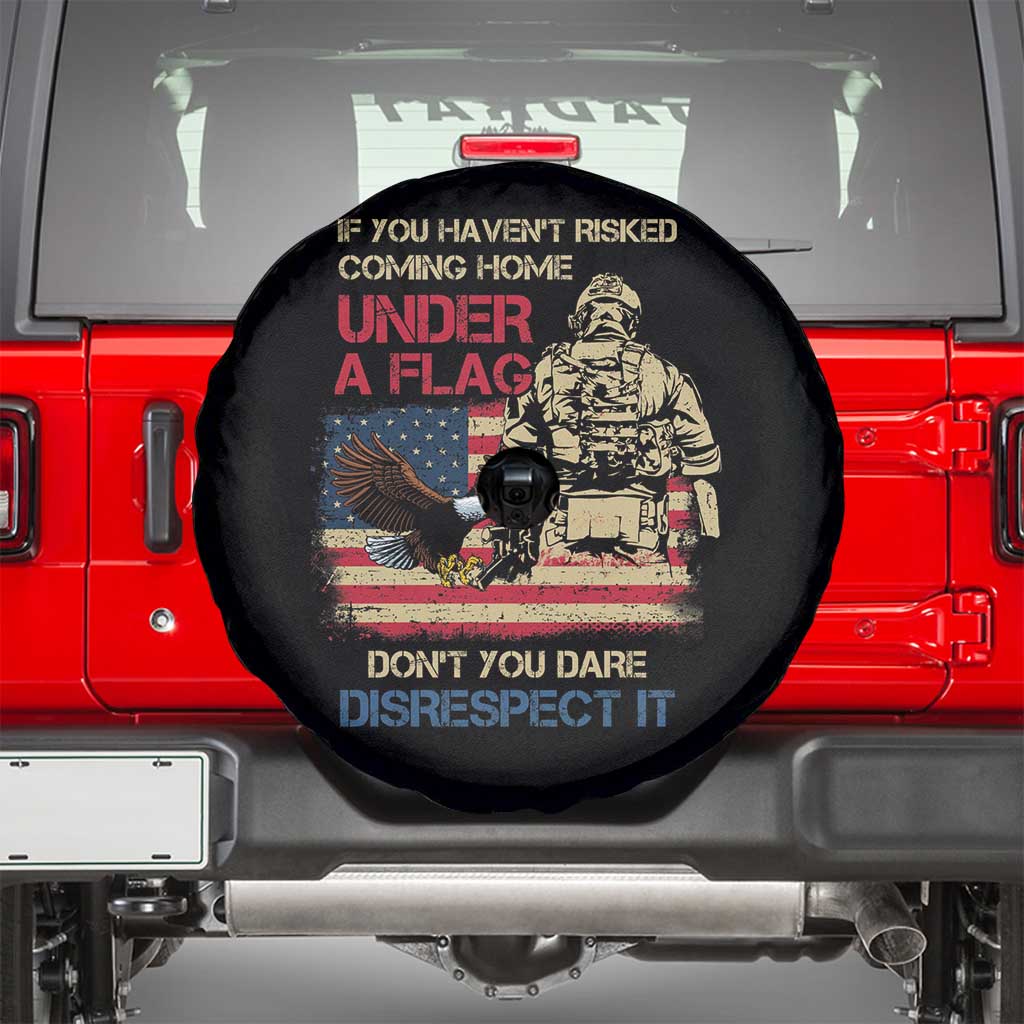 American Veteran Spare Tire Cover If You Haven't Risked Don't You Dare Disrespect It American Flag Bald Eagle TS02 Black Print Your Wear