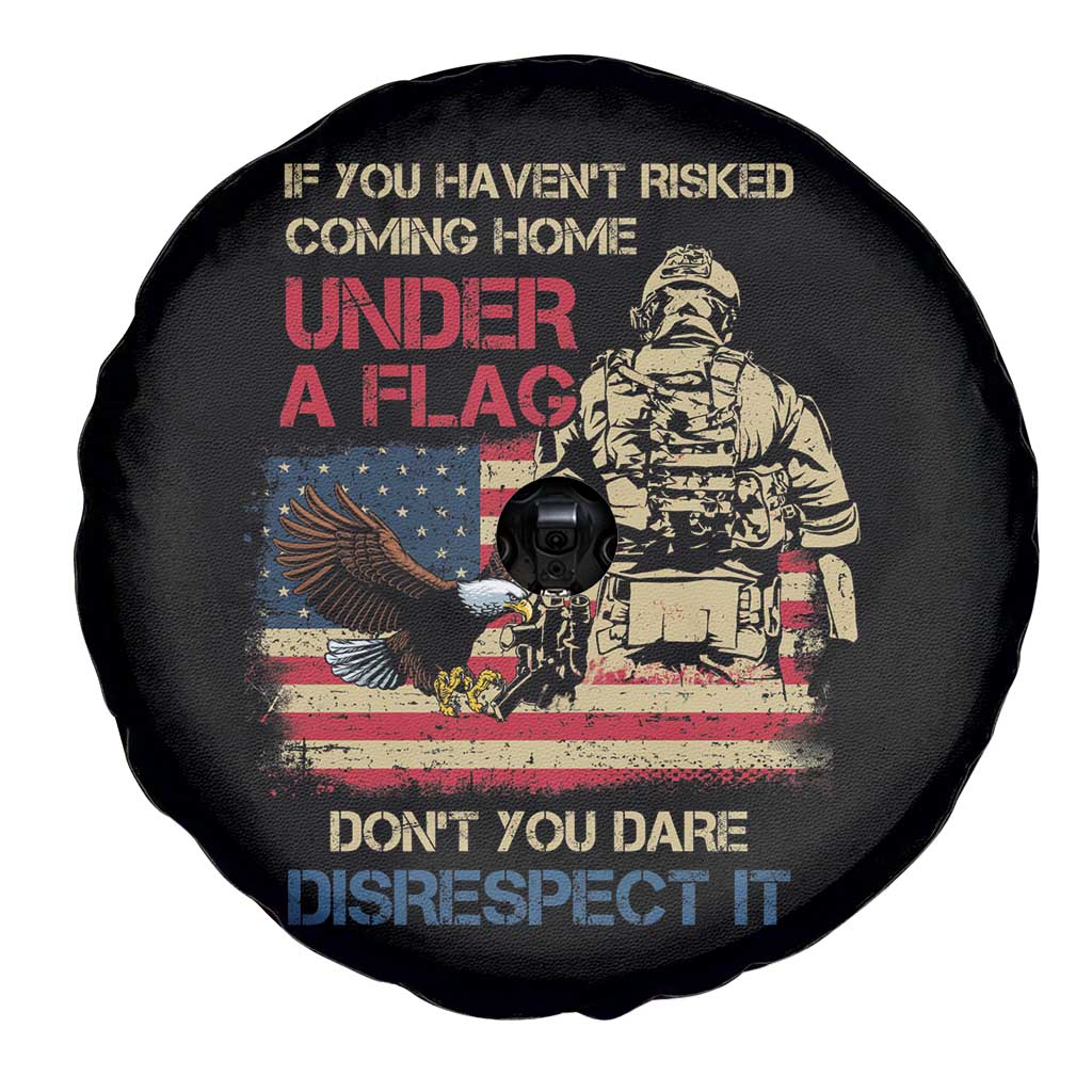 American Veteran Spare Tire Cover If You Haven't Risked Don't You Dare Disrespect It American Flag Bald Eagle TS02 Print Your Wear