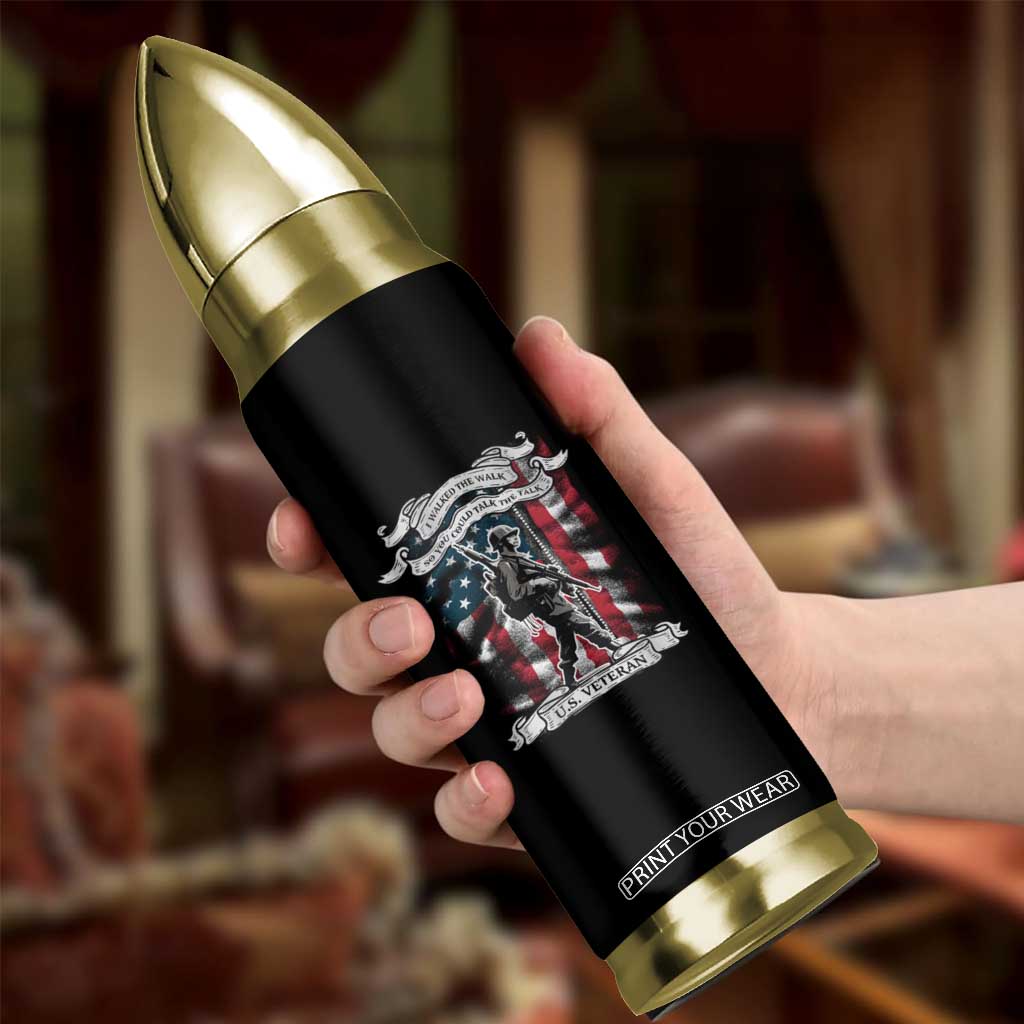 American Veteran Bullet Tumbler I Walked The Walked So You Could Talk The Talk American Flag TS02 Print Your Wear