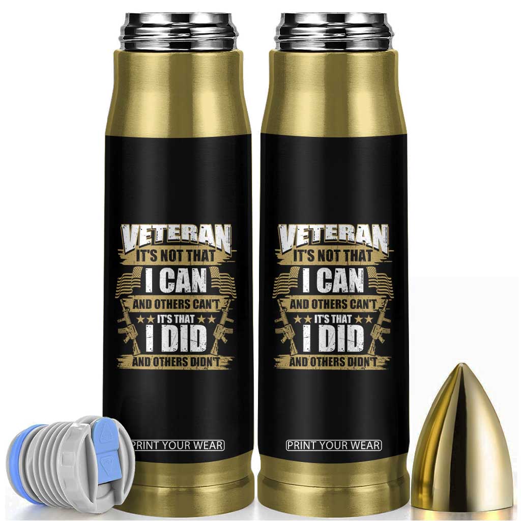 American Veteran Bullet Tumbler Veteran It's That I Did And Others Didn't Proud Patriot TS02 Black Print Your Wear