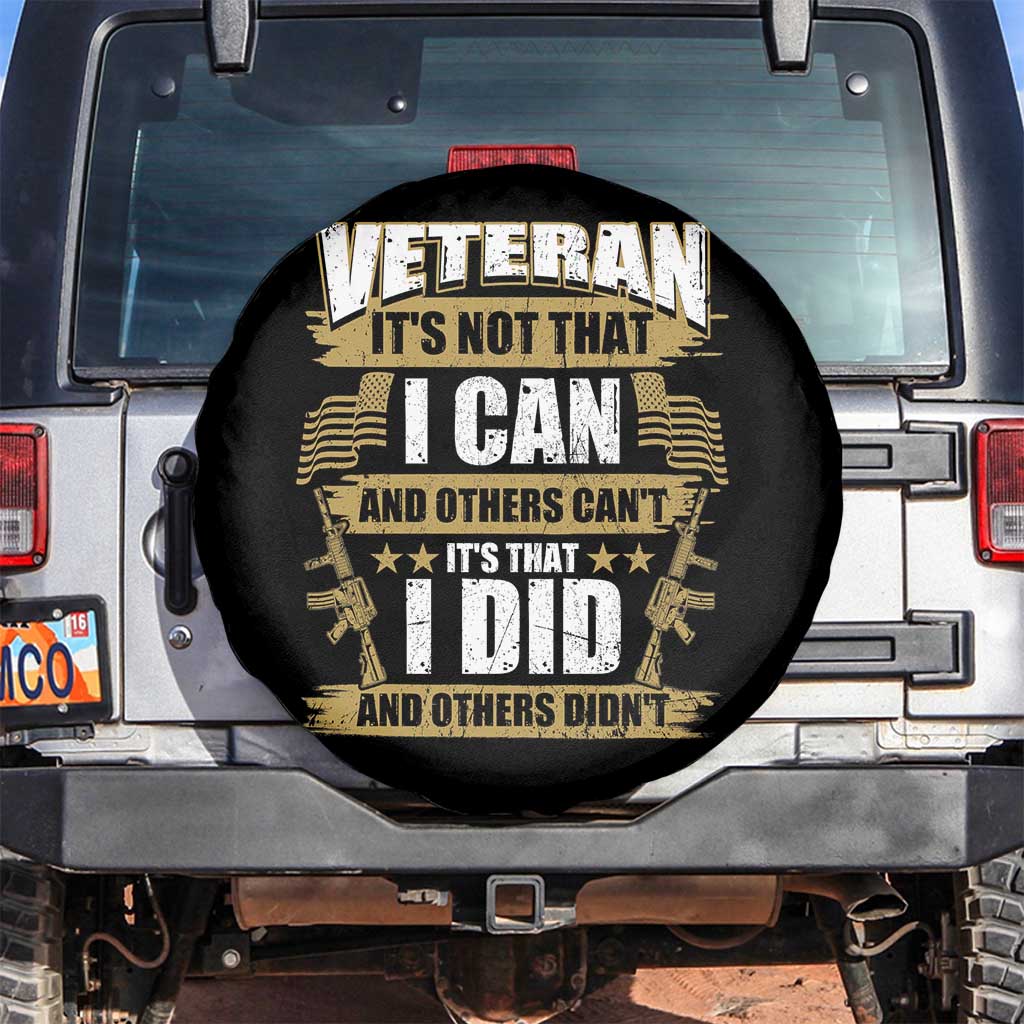 American Veteran Spare Tire Cover Veteran It's That I Did And Others Didn't Proud Patriot TS02 No hole Black Print Your Wear