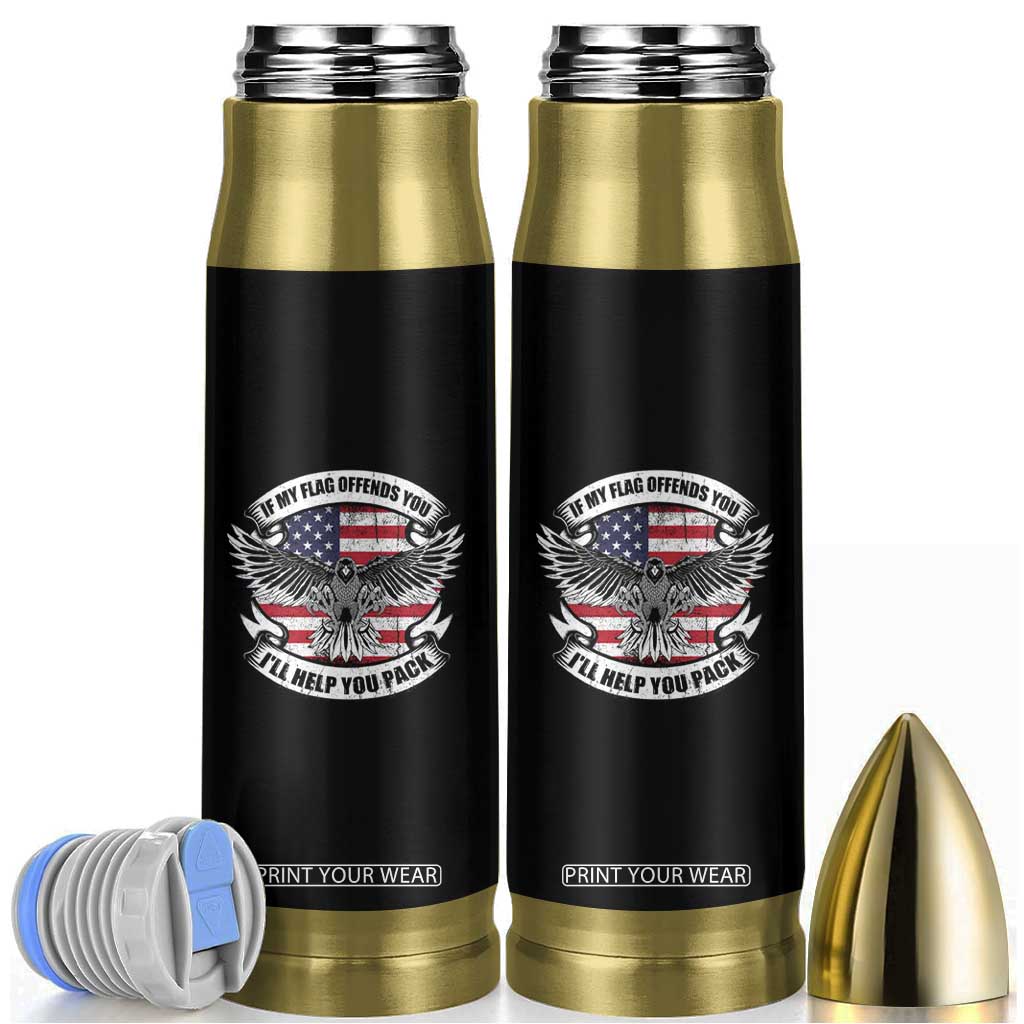 American Patriotic Bullet Tumbler If My Flag Offends You I'll Help You Pack American Flag Bald Eagle TS02 Black Print Your Wear