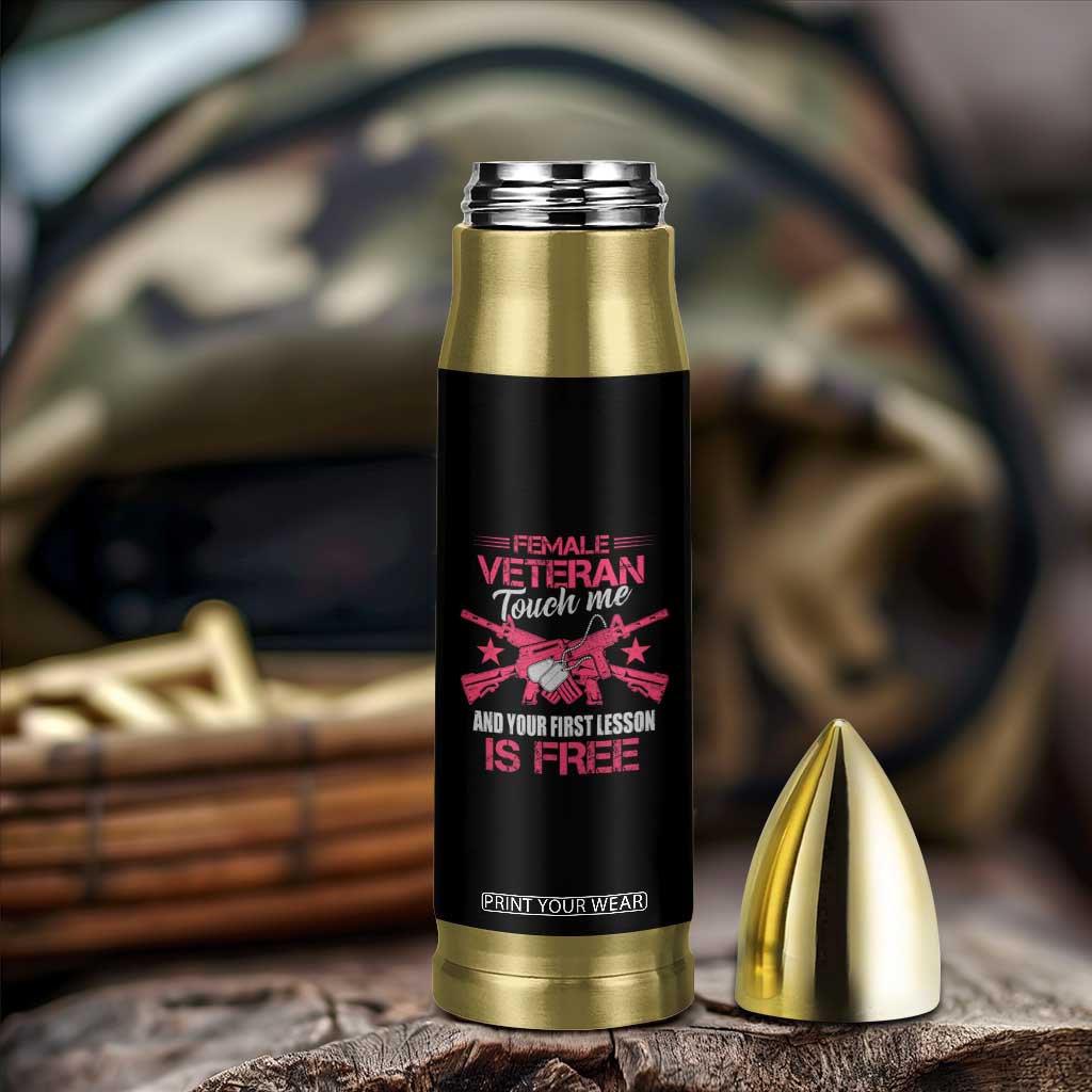 Female Veteran Bullet Tumbler Touch Me And Your First Lesson Is Free Strong Women Dog Tags TS02 Print Your Wear