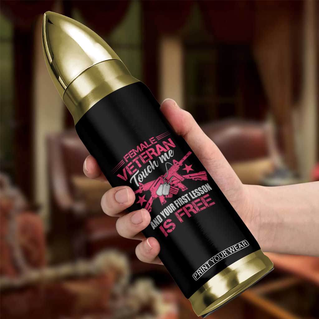 Female Veteran Bullet Tumbler Touch Me And Your First Lesson Is Free Strong Women Dog Tags TS02 Print Your Wear