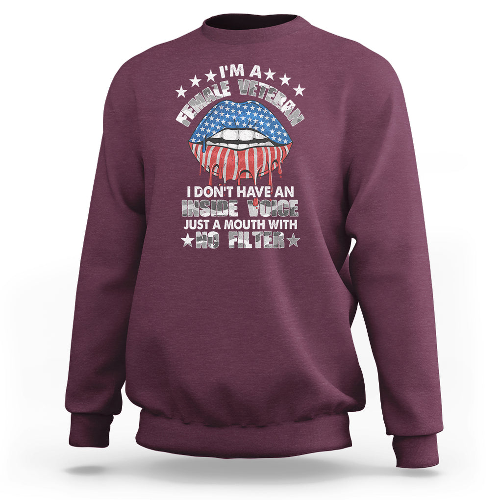 Female Veteran Sweatshirt I Don't Have An Inside Voice Just A Mouth With No Filter Women Lips TS02 Maroon Printyourwear
