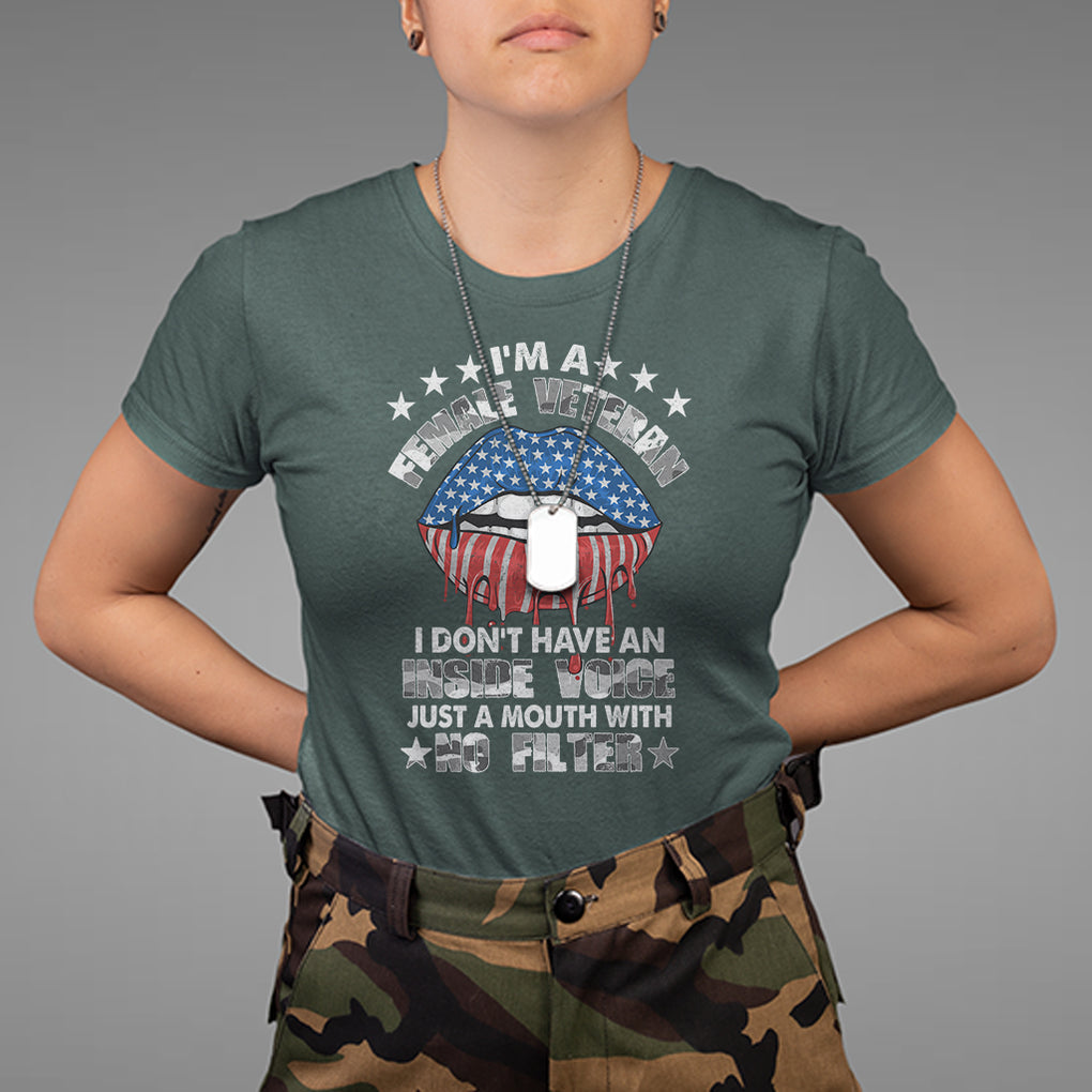 Female Veteran T Shirt I Don't Have An Inside Voice Just A Mouth With No Filter Women Lips TS02 Dark Forest Green Printyourwear