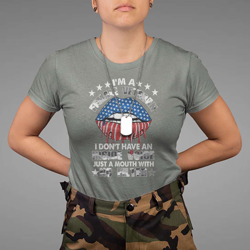 Female Veteran T Shirt I Don't Have An Inside Voice Just A Mouth With No Filter Women Lips TS02 Military Green Printyourwear