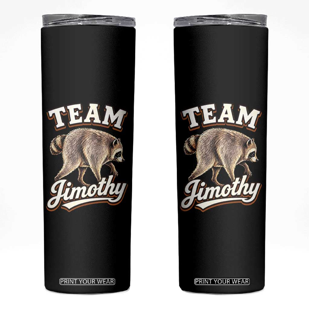 Team Jimothy Funny Viral Seattle Raccoon Legend Skinny Tumbler Trash Panda Meme Vintage Sports Style Graphic TS02 Black Print Your Wear