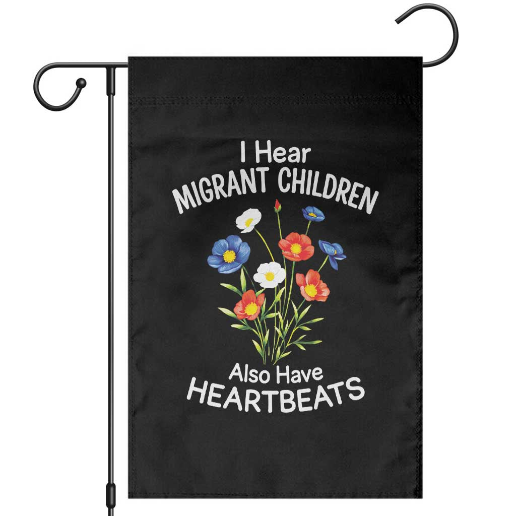 I Hear Migrant Children Also Have Heartbeats Garden Flag Wildflower Floral Social Justice Human Rights TS02 Black Print Your Wear