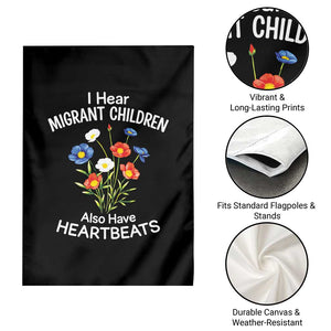 I Hear Migrant Children Also Have Heartbeats Garden Flag Wildflower Floral Social Justice Human Rights