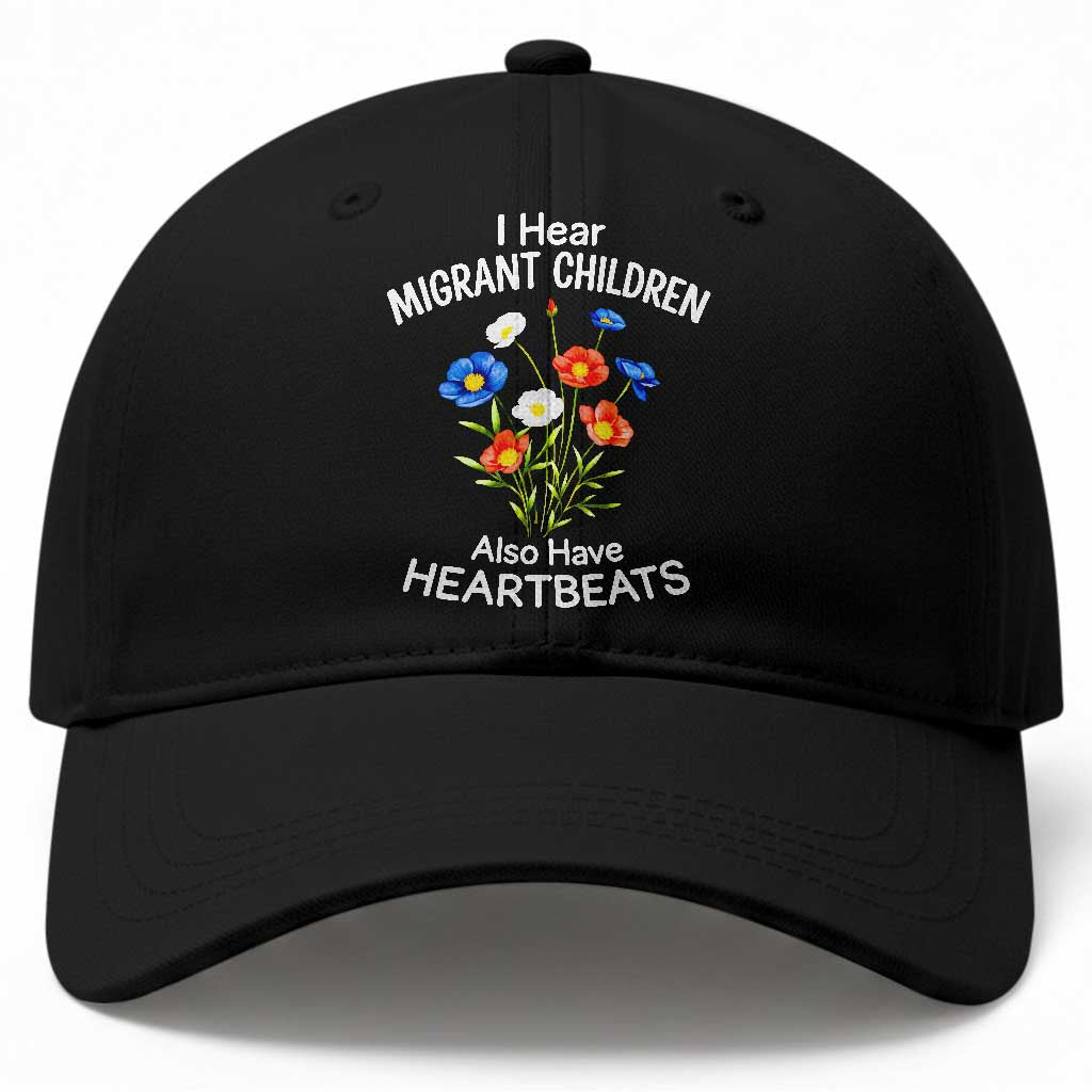 I Hear Migrant Children Also Have Heartbeats Baseball Cap Wildflower Floral Social Justice Human Rights TS02 Print Your Wear