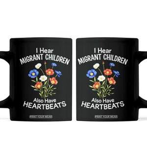 I Hear Migrant Children Also Have Heartbeats Coffee Mug Wildflower Floral Social Justice Human Rights