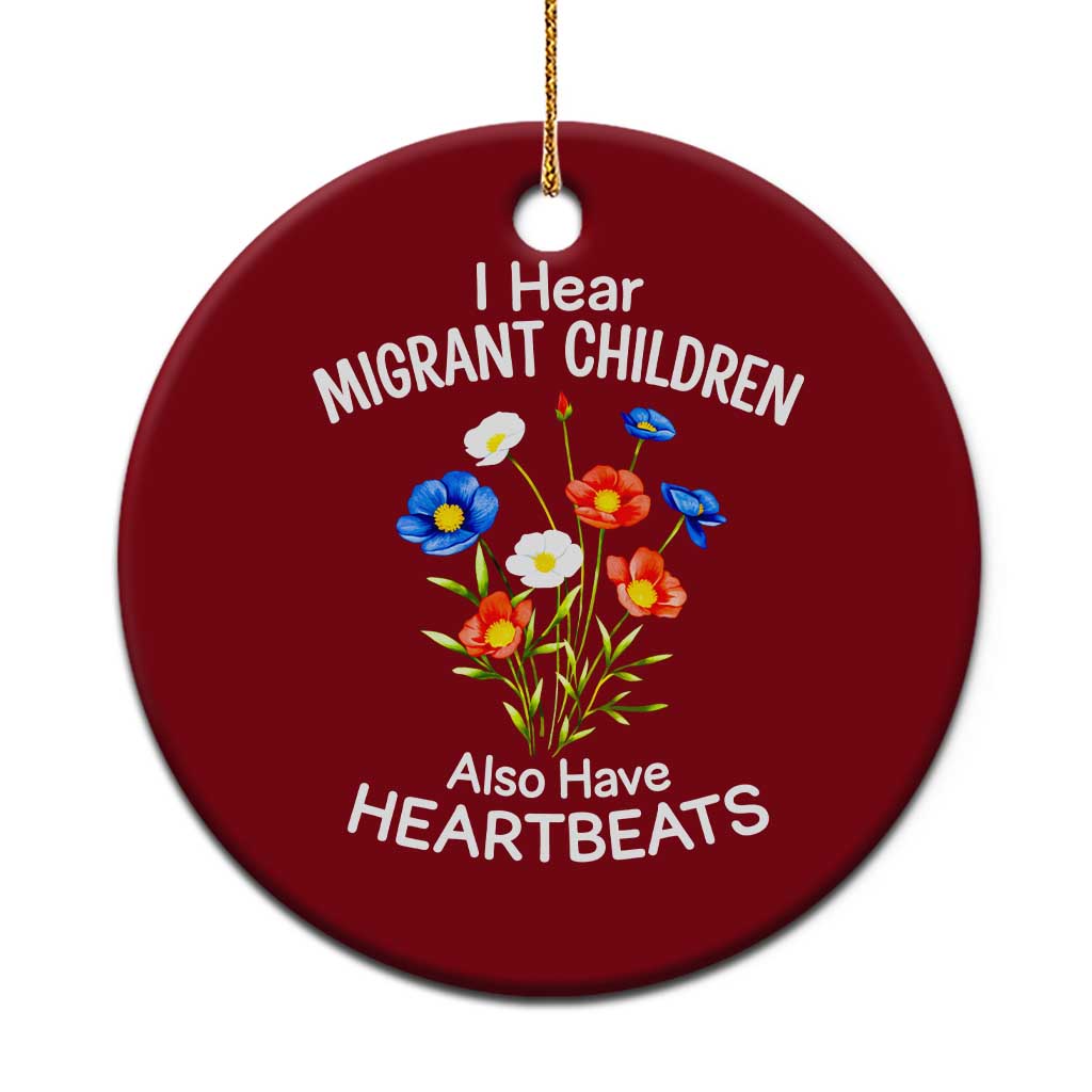 I Hear Migrant Children Also Have Heartbeats Ceramic Ornament Wildflower Floral Social Justice Human Rights