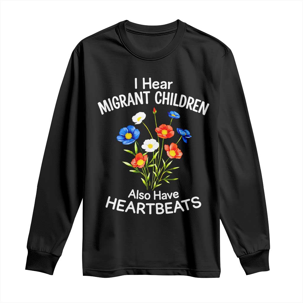 I Hear Migrant Children Also Have Heartbeats Long Sleeve Shirt Wildflower Floral Social Justice Human Rights TS02 Black Print Your Wear