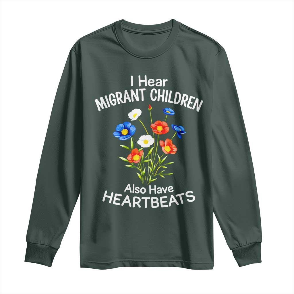 I Hear Migrant Children Also Have Heartbeats Long Sleeve Shirt Wildflower Floral Social Justice Human Rights TS02 Dark Forest Green Print Your Wear