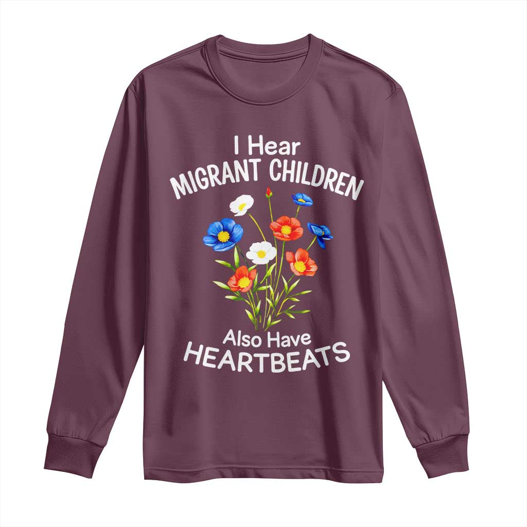 I Hear Migrant Children Also Have Heartbeats Long Sleeve Shirt Wildflower Floral Social Justice Human Rights TS02 Maroon Print Your Wear