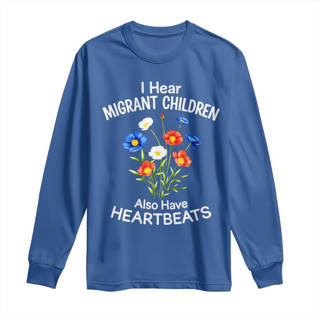 I Hear Migrant Children Also Have Heartbeats Long Sleeve Shirt Wildflower Floral Social Justice Human Rights TS02 Royal Blue Print Your Wear