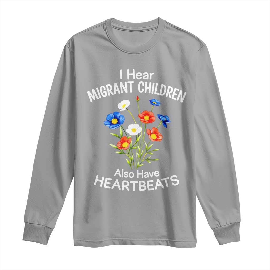 I Hear Migrant Children Also Have Heartbeats Long Sleeve Shirt Wildflower Floral Social Justice Human Rights TS02 Sport Gray Print Your Wear