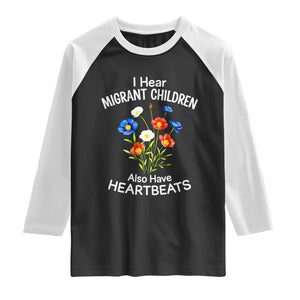 I Hear Migrant Children Also Have Heartbeats Raglan Shirt Wildflower Floral Social Justice Human Rights