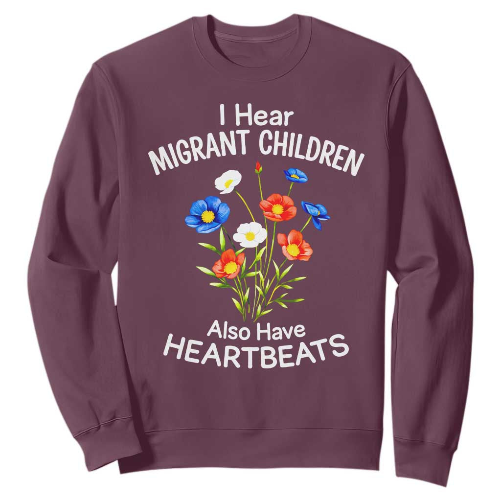 I Hear Migrant Children Also Have Heartbeats Sweatshirt Wildflower Floral Social Justice Human Rights TS02 Maroon Print Your Wear