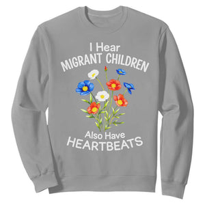 I Hear Migrant Children Also Have Heartbeats Sweatshirt Wildflower Floral Social Justice Human Rights TS02 Sport Gray Print Your Wear