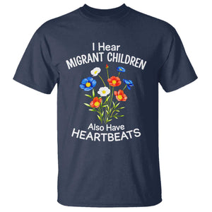 I Hear Migrant Children Also Have Heartbeats T Shirt Wildflower Floral Social Justice Human Rights TS02 Navy Print Your Wear