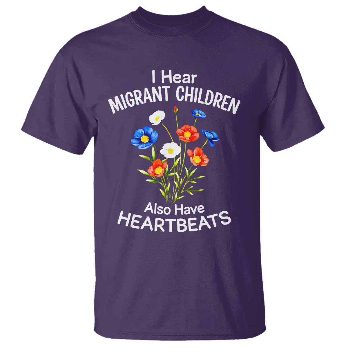 I Hear Migrant Children Also Have Heartbeats T Shirt Wildflower Floral Social Justice Human Rights TS02 Purple Print Your Wear