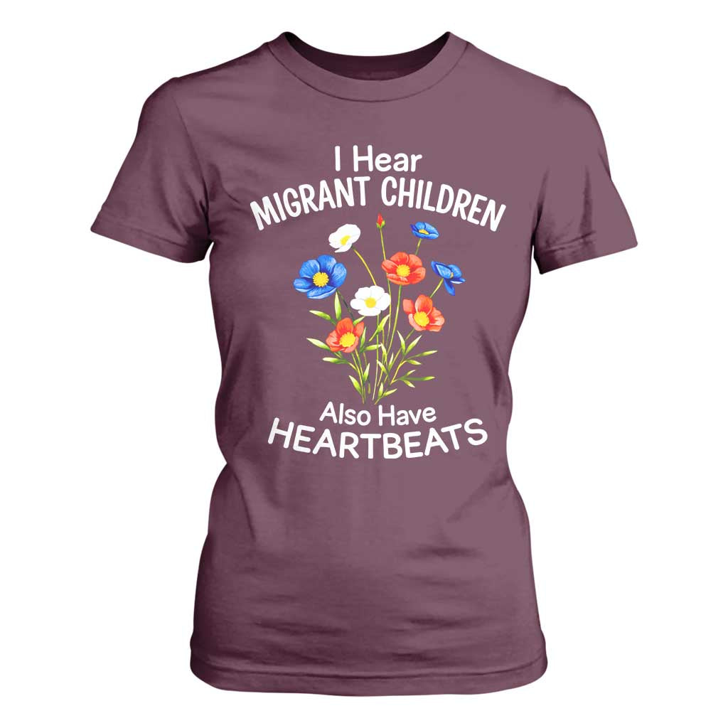 I Hear Migrant Children Also Have Heartbeats T Shirt For Women Wildflower Floral Social Justice Human Rights TS02 Maroon Print Your Wear