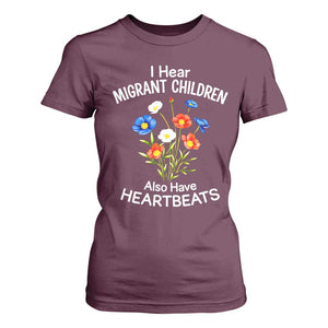 I Hear Migrant Children Also Have Heartbeats T Shirt For Women Wildflower Floral Social Justice Human Rights TS02 Maroon Print Your Wear