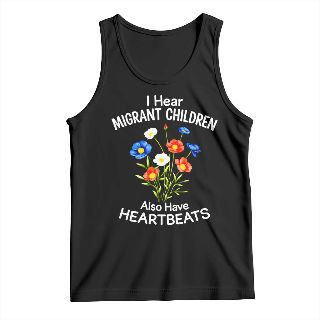 I Hear Migrant Children Also Have Heartbeats Tank Top Wildflower Floral Social Justice Human Rights