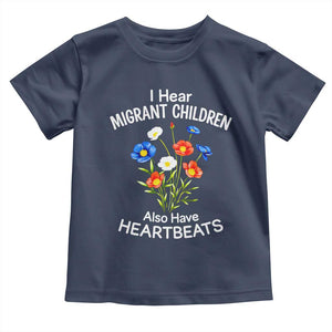 I Hear Migrant Children Also Have Heartbeats Toddler T Shirt Wildflower Floral Social Justice Human Rights